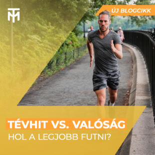 Hol a legjobb futni? – Nézzük a leggyakoribb tévhiteket!