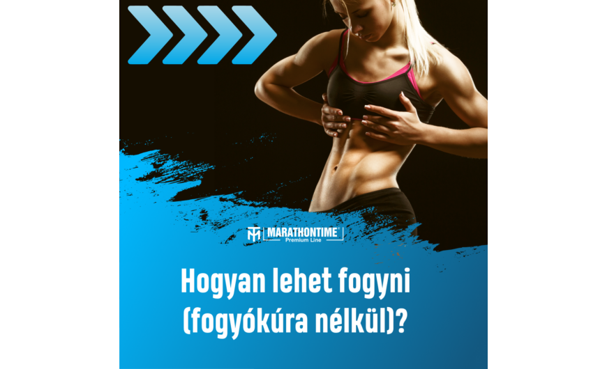 Hogyan lehet fogyni (fogyókúra nélkül)?