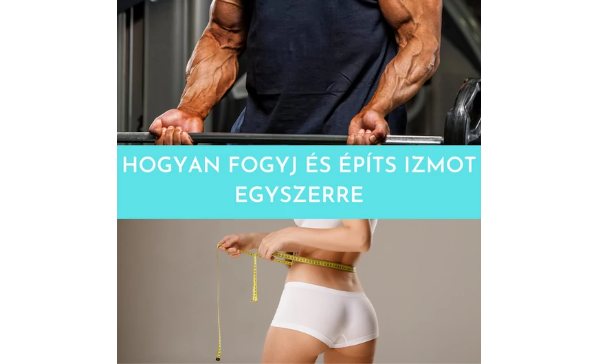 Hogyan fogyj és építs izmot egyszerre?